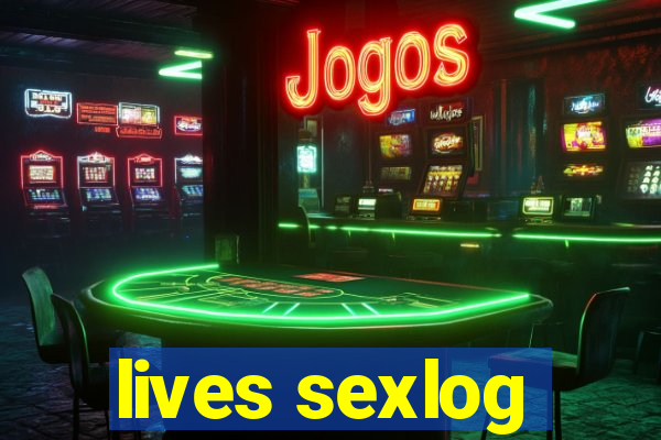 lives sexlog